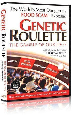 Genetic Roulette: The Gamble of Our Lives by The Institute for Responsible Technology by Jeffrey M. Smith