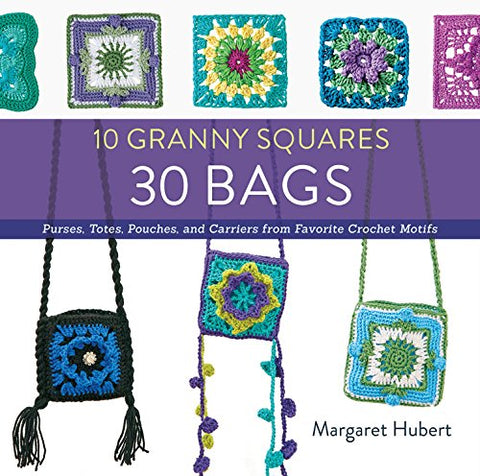 10 Granny Squares 30 Bags: Purses, Totes, Pouches, and Carriers From Favorite Crochet Motifs  (Paperback) (not in pricelist)