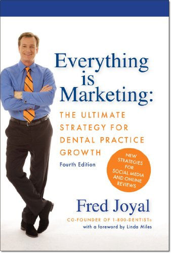 Everything is Marketing: The Ultimate Strategy for Dental Practice Growth