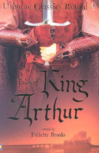 Tales of King Arthur (Usborne Classics Retold)