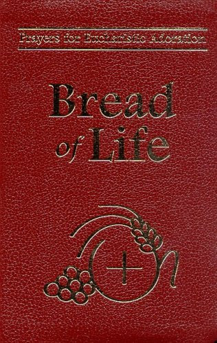 Bread Of Life: Prayers For Eucharistic Adoration