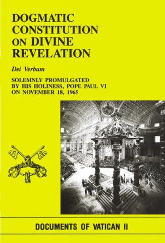 Dogmatic Constitution on Divine Revelation: Dei Verbum: Solemnly Promulgated by His Holiness Pope Paul VI on November 18, 1965, (Documents of Vatican II)