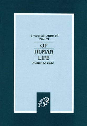 Of Human Life-Humanae Vitae (Encyclical Letter of Paul VI)