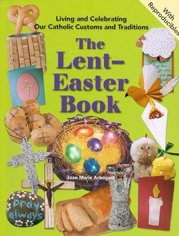The Lent-easter Book: Living and Celebrating our Catholic customs and Traditions