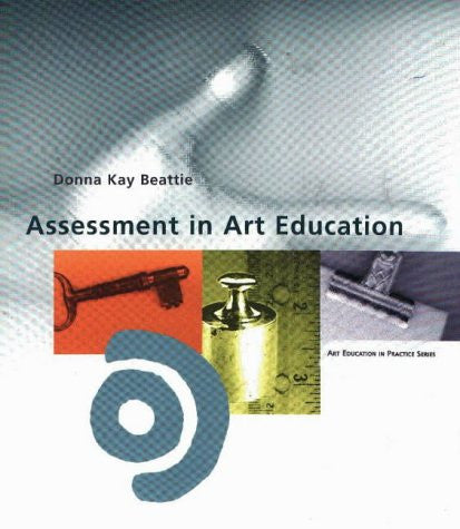 Assessment in Art Education (Art Education in Practice)