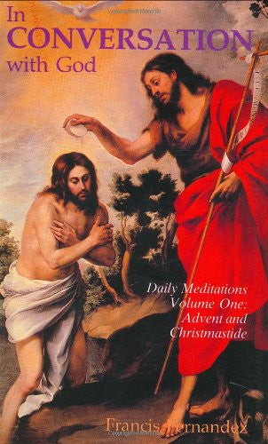 In Conversation with God: Meditations for Each Day of the Year, Vol. 1: Advent, Christmas, Epiphany
