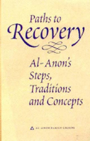 Paths to Recovery: Al-Anon's Steps, Traditions and Concepts (hardcover)