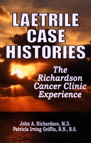 Laetrile Case Histories; The Richardson Cancer Clinic Experience