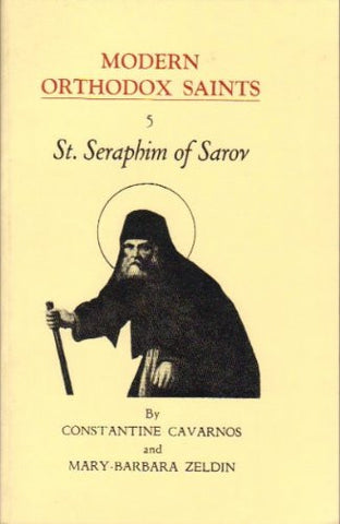 St. Seraphim of Sarov: Widely beloved mystic, healer, comforter, and spiritual guide : an account of his life, character and message, together with a ... counsels (His Modern Orthodox saints ; 5)