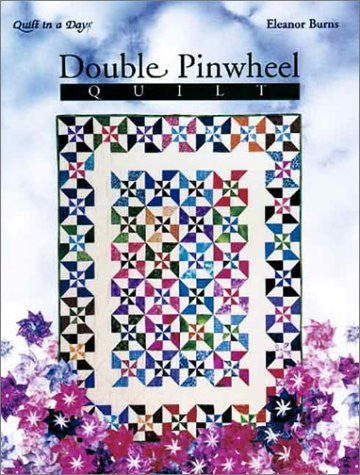 Double Pinwheel Quilt (Quilt in a Day)