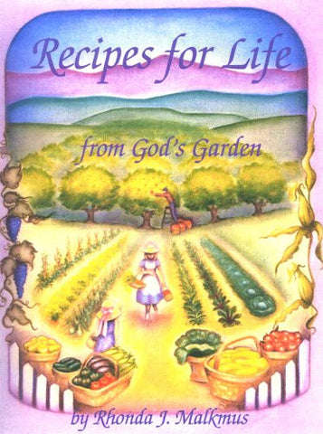 Recipes for Life . . . from God's Garden" by Rhonda J. Malkmus