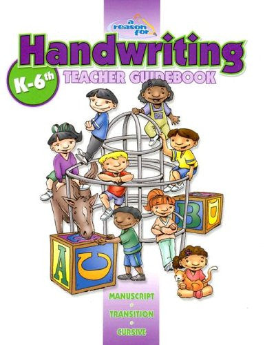 A Reason For Handwriting: Comprehensive Guidebook K-6
