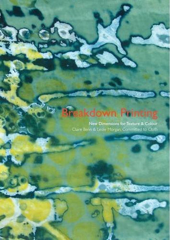 Breakdown Printing: New Dimensions for Texture and Colour