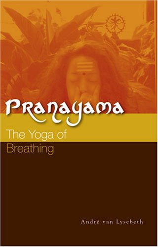 Pranayama: The Yoga of Breathing