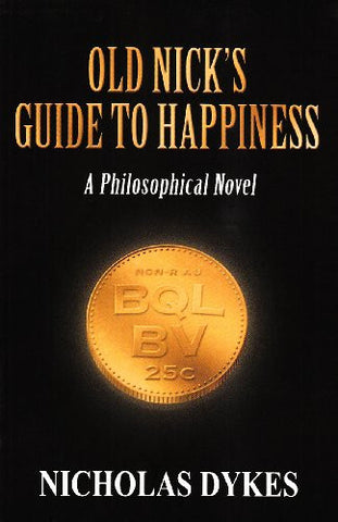 Old Nick's Guide to Happiness: A Philosophical Novel