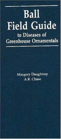 Ball Field Guide to Diseases of Greenhouse Ornamentals