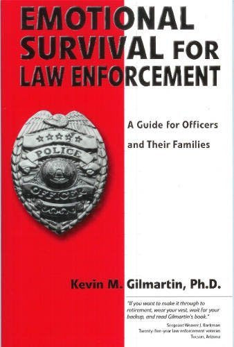 Emotional survival for law enforcement: A guide for officers and their families