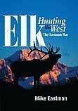 Elk Hunting the West the Eastman Way