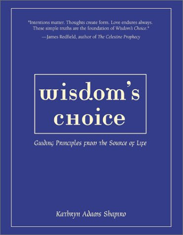 Wisdom's Choice: Guiding Principles from the Source of Life