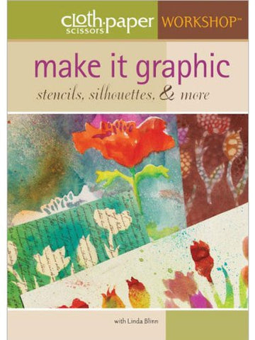 Make it Graphic: Stencils Silhouettes & More (Cloth Paper Scissors Workshop)