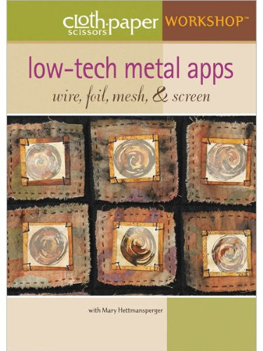 Low-Tech Metal Apps Wire Foil Mesh & Screen (Cloth Paper Scissors Workshop)
