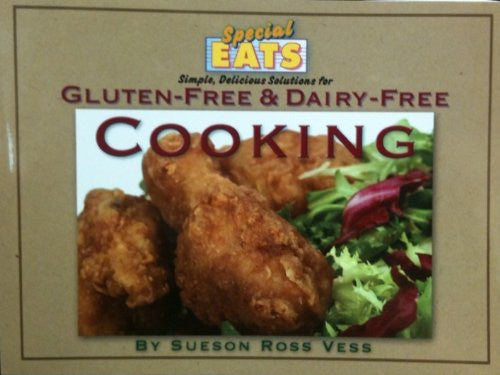 Special Eats Simple, Delicious Solutions for Gluten-Free & Dairy-Free Cooking
