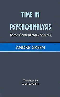 Time in Psychoanalysis: Some Contradictory Aspects