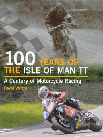 100 Years of the Isle of Man TT: A Century of Motorcycle Racing