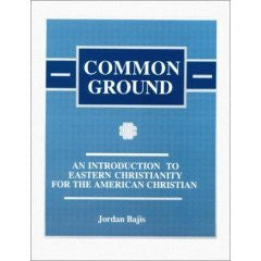Common Ground: An Introduction to Eastern Christianity for the American Christian