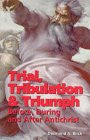 Trial, Tribulation & Triumph: Before, During, and After Antichrist