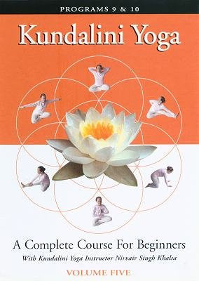 Kundalini Yoga: A Complete Course for Beginners Vol. 5