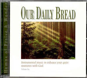 Our Daily Bread - Hymns of Praise & Wonder - Volume 6