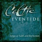 Celtic Eventide - Songs of Faith and Reflection