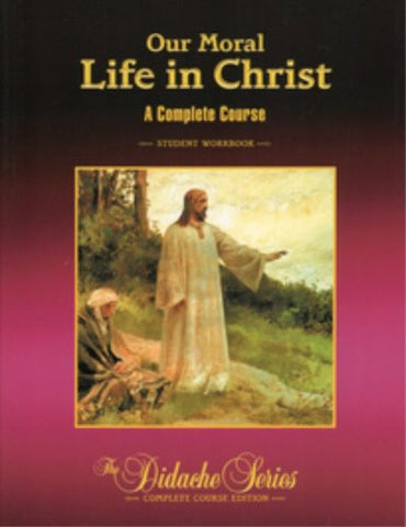 Our Moral Life in Christ Student Workbook (The Didache Series)
