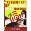 The Secret Art of Pressure Point Fighting (2011)
