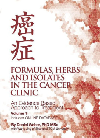 Formulas, Herbs and Isolates in the Cancer Clinic - An Evidence Based Approach to Treatment Incl. WEBSITE DATABASE
