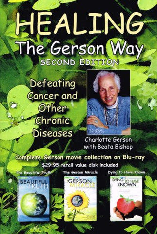 Healing the Gerson Way + Gerson Movie Collection on Blu-ray (Blu-ray includes: The Beautiful Truth, The Gerson Miracle, and Dying to Have Known)