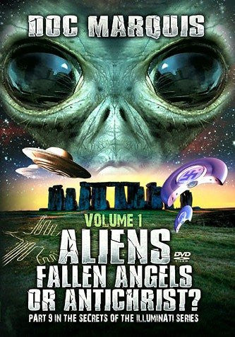 Aliens, Fallen Angels or Antichrist - by Doc Marquis - Volume 1