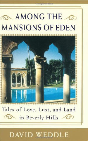 Among the Mansions of Eden: Tales of Love, Lust, and Land in Beverly Hills (not in pricelist)