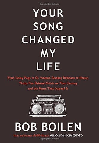 Your Song Changed My Life: From Jimmy Page to St. Vincent, Smokey Robinson to Hozier, Thirty-Five Beloved Artists on Their Journey and the Music That Inspired It (Hardcover)