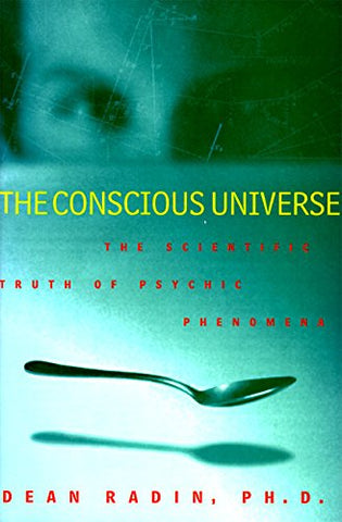 The Conscious Universe: The Scientific Truth of Psychic Phenomena (not in pricelist)