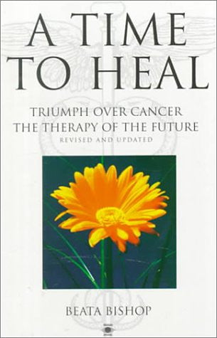 A Time to Heal: Triumph over Cancer, the Therapy of the Future (Arkana)