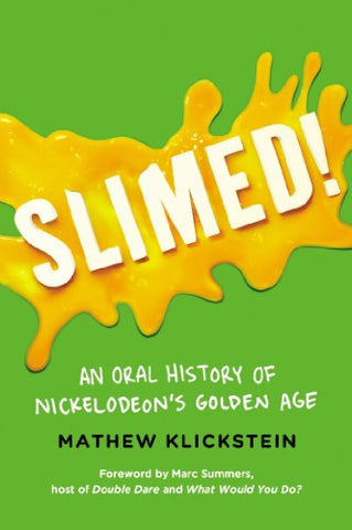 Slimed!:  An Oral History of Nickelodeon's Golden Age (Hardcover)