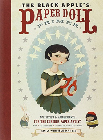The Black Apple’s Paper Doll Primer:  Activities and Amusements for the Curious Paper Artist (Paperback)