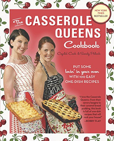 The Casserole Queens Cookbook:  Put Some Lovin' in Your Oven with 100 Easy One-Dish Recipes (Paperback)