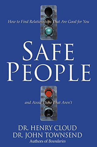 Safe People: How To Find Relationships That Are Good For You And Avoid Those That Aren't, Paperback