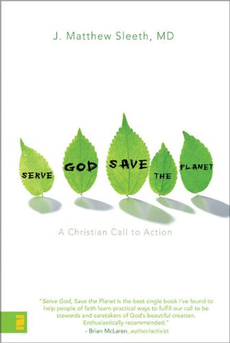 Serve God, Save The Planet: A Christian Call To Action, Paperback