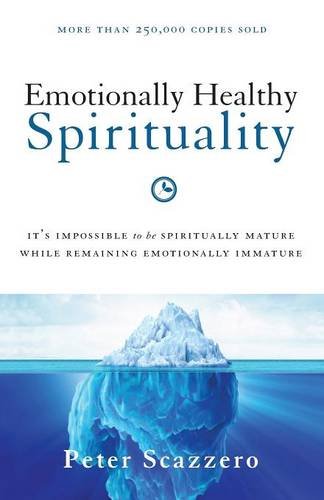 Emotionally Healthy Spirituality: It's Impossible To Be Spiritually Mature, While Remaining Emotionally Immature, Paperback
