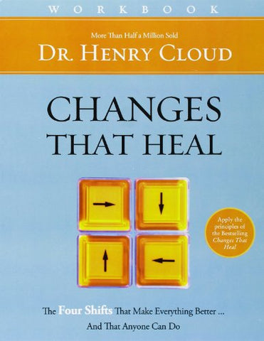 Changes That Heal Workbook: The Four Shifts That Make Everything Better…And That Anyone Can Do - Paperback