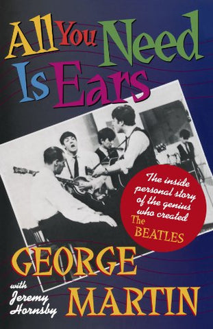 All You Need Is Ears: The inside personal story of the genius who created The Beatles (Paperback)